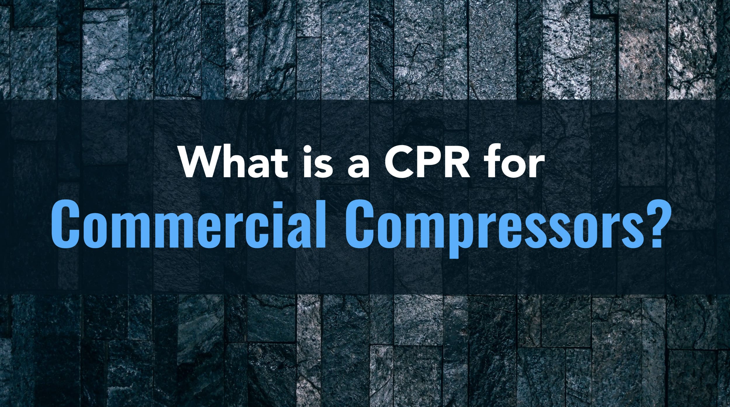 CPR for Commercial Compressors