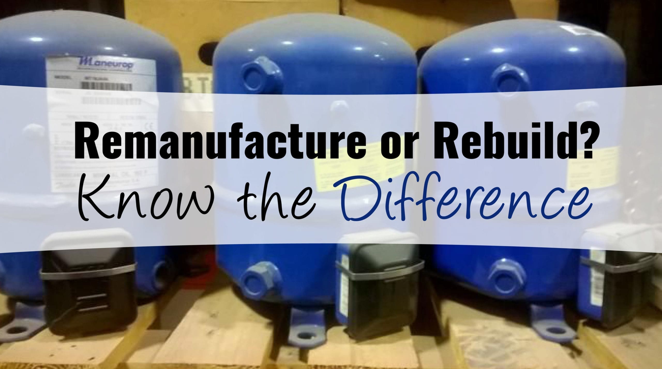 Remanufacture or Rebuild